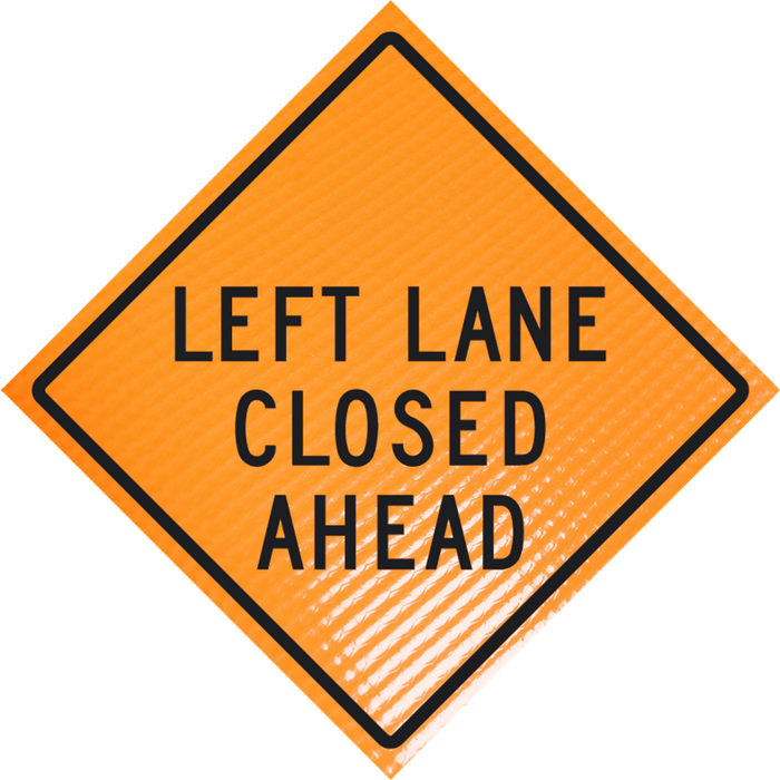 "LEFT LANE CLOSED AHEAD" Non-Reflective, Vinyl Roll-Up Sign, 48 x 48