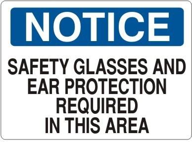"NOTICE SAFETY GLASSES AND EAR PROTECTION REQUIRED IN THIS AREA" - Safety Sign, Rigid Plastic, 10"x14"